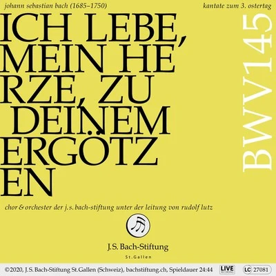 Orchester der J.S. Bach-Stiftung/Rudolf Lutz/Chor der J.S. Bach-StiftungBachkantate, BWV 145 - Ich lebe, mein Herze, zu deinem Ergötzen