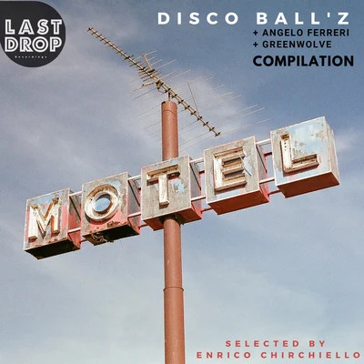 Greenwolve/ONE PIECE/Mason Bach/Utku Dalmaz/Nasty Catch/Lucent/Droplex/Will Konen/reefercool/Roi NandorDisco Ballz Compilation - Selected by Enrico Chirchiello