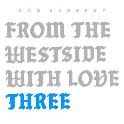 Dom KennedyFrom the Westside With Love Three