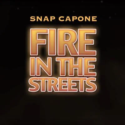 Snap CaponeFire in the Streets