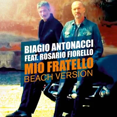 Biagio AntonacciMio fratello (Beach Version)