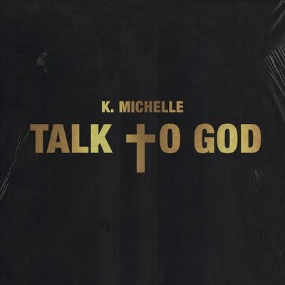 K. MichelleTalk To God