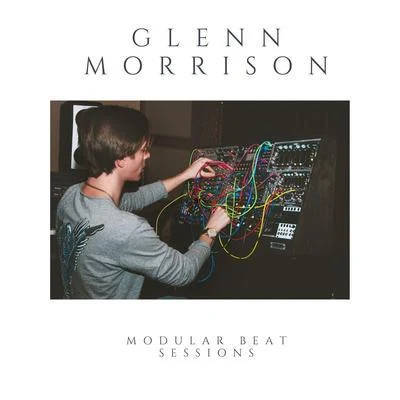 Glenn MorrisonModular Beat Sessions