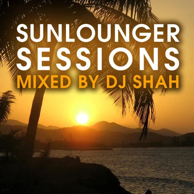 DJ Shah/Adrina ThorpeSunlounger Sessions