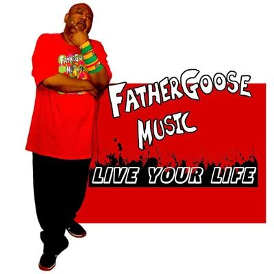 Father Goose MusicLive Your Life (feat. Etcetera, Irie Goose, Lucy Kalantari, Danni Ai & David Allan Rivera)