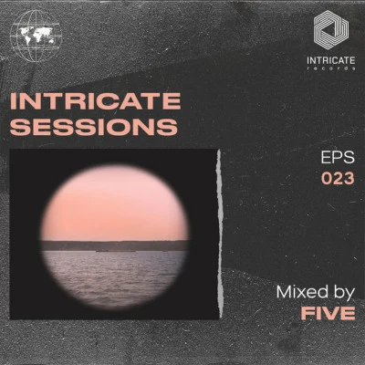 FiveIntricate Sessions Podcast #023 (DJ Mix)