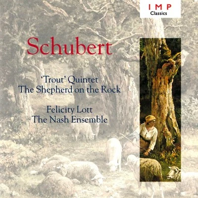 The Nash Ensemble/Felicity LottSchubert &#x27;Trout&#x27; Quintet