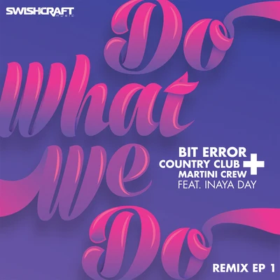 Bit ErrorDo What We Do (Remix EP 1)