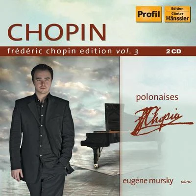 Eugene MurskyCHOPIN, F.: Chopin Edition, Vol.3 (Mursky) - Polonaises