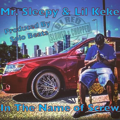 Lil KekeIn The Name of Screw (Remix) [Slowed & Chopped]