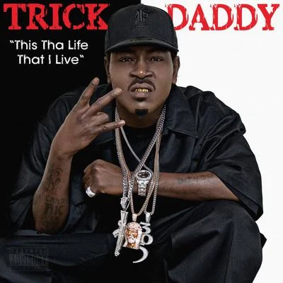 Trick DaddyThis Tha Life That I Live (Edited)