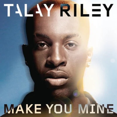 Talay RileyChipmunkMake You Mine (Remixes)