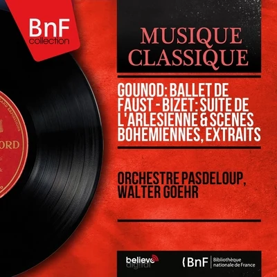 Franck Tortiller/Yves Torchinsky/Patrice Heral/Orchestre Pasdeloup/Wolfgang DoernerGounod: Ballet de Faust - Bizet: Suite de lArlésienne & Scènes bohémiennes, extraits (Mono Version)