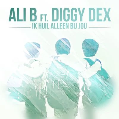 Ali B/Nick ThayerIk Huil Alleen Bij Jou (feat. Diggy Dex)