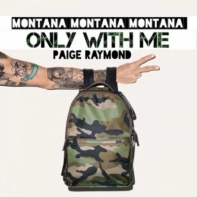 Montana Montana Montana/Nate NateyOnly with Me (feat. Paige Raymond)