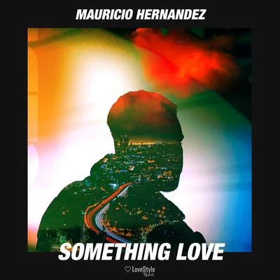 Mauricio HernandezSomething Love