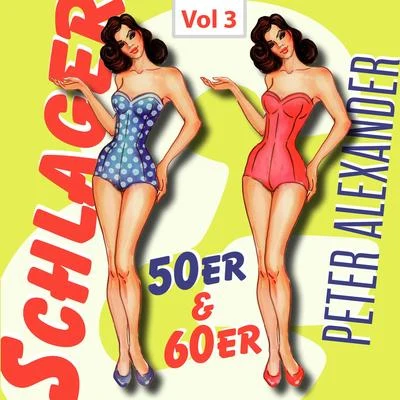 Peter AlexanderSchlager 50er & 60er, Vol. 3