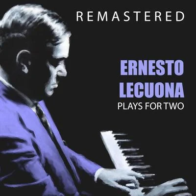 Ernesto LecuonaPlays for Two (Remastered)