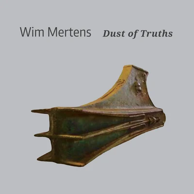 Wim MertensDust of Truths