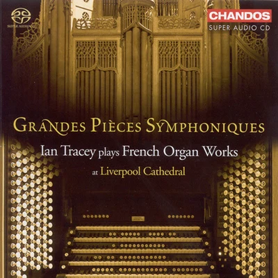 Ian TraceyGRANDES PIECES SYMPHONIQUES - Ian Tracey plays French Organ Works