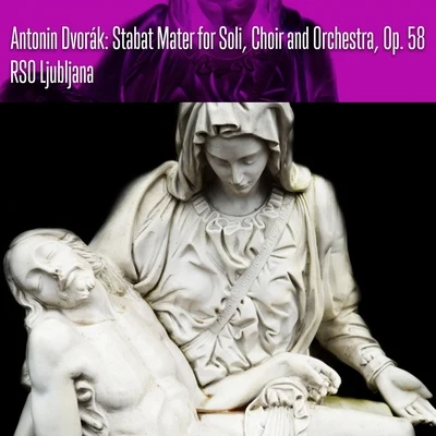 RSO LjubljanaAntonin Dvorák: Stabat Mater for Soli, Choir and Orchestra, Op. 58