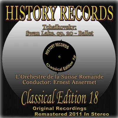 Orchestre de la Suisse Romande/Armin Jordan/Felicity LottTchaikovsky: Swan Lake, Op. 20 (History Records - Classical Edition 18 - Original Recordings Digitally Remastered 2011 in Stereo)