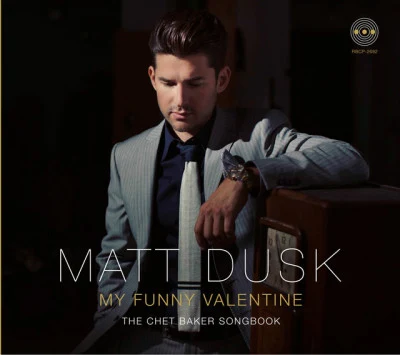 Matt DuskMy Funny Valentine - The Chet Baker Songbook -