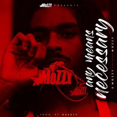 E MozzyAny Means Necessary (feat. Mozzy)