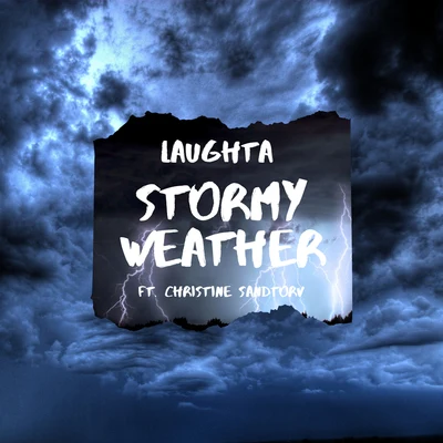 Laughta/Zinko/Small BossStormy Weather (feat. Christine Sandtorv)