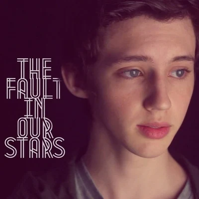 Troye SivanThe Fault in Our Stars