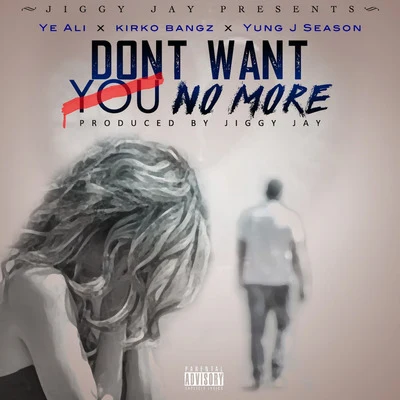 Ye AliDCMBRDont Want You No More (feat. Kirko Bangz & Yung J Seasons)