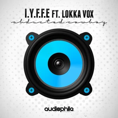 I.Y.F.F.EAbducted Cowboy (feat. Lokka Vox)