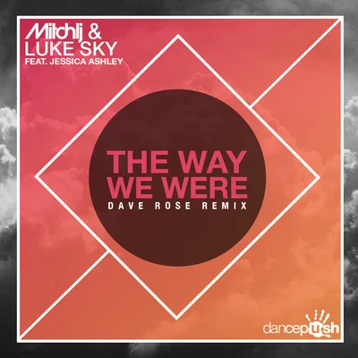 Mitch LJGil MartinThe Way We Were (Dave Rose Remix)