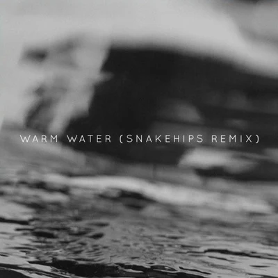 SnakehipsWarm Water (Snakehips Remix)