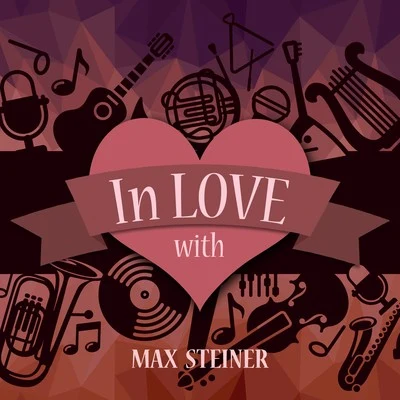 Max Steiner/Alex NorthIn Love with Max Steiner