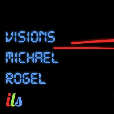 Michael RogelVisions