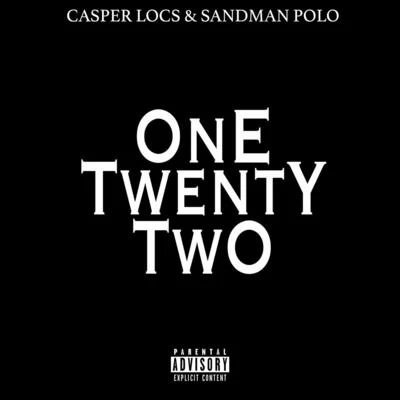 Casper LocsOne Twenty Two (feat. Sandman Polo)