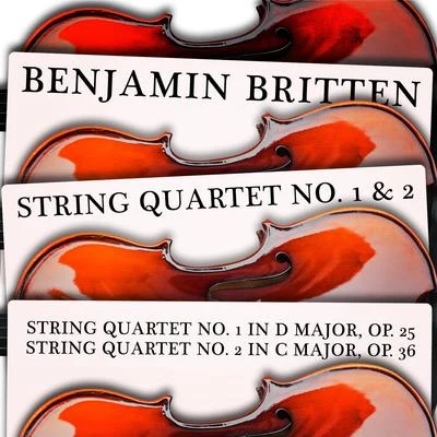 Benjamin BrittenBenjamin Britten: String Quartet No. 1 & 2