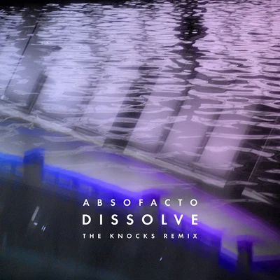 AbsofactoDissolve (The Knocks Remix)