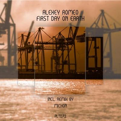 Alexey RomeoDenis The MenaceFirst Day On Earth (Incl. Remix by Michon) (Stream Edition)