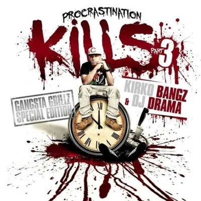 Kirko Bangz/Jacquees/Tory LanezProcrastination Kills 3 (Hosted By DJ Drama)