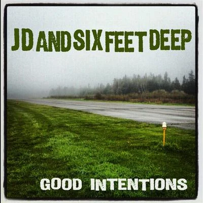 Six Feet DeepGood Intentions