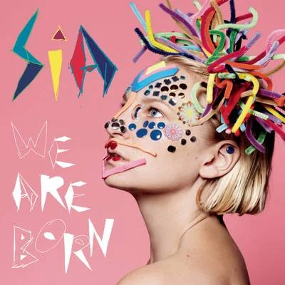 Sia/Pink Panda/Mackenzie ZieglerWe Are Born