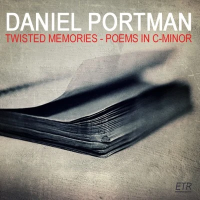 Daniel PortmanTwisted Memories - Poems In C-Minor