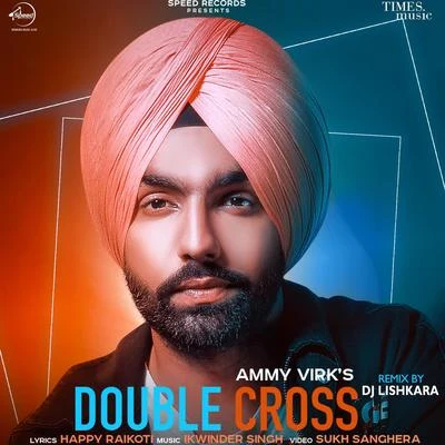 Ammy VirkDouble Cross (Remix) - Single