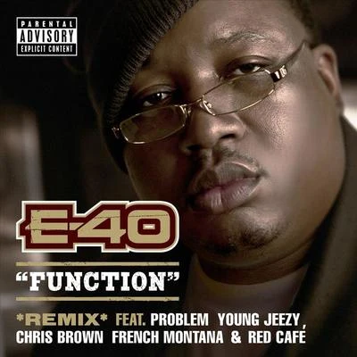 E-40Function (Remix) [feat. Problem; Young Jeezy; Chris Brown; French Montana; Red Café]