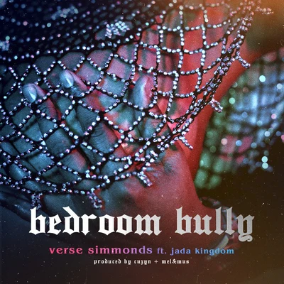 Verse SimmondsBedroom Bully (feat. Jada Kingdom)