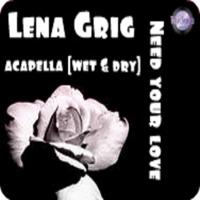 Lena GrigNeed Your Love