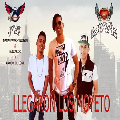 Peten WashingtonLlegaron Los Moyeto (feat. Elizardo) [with Arody El Love]