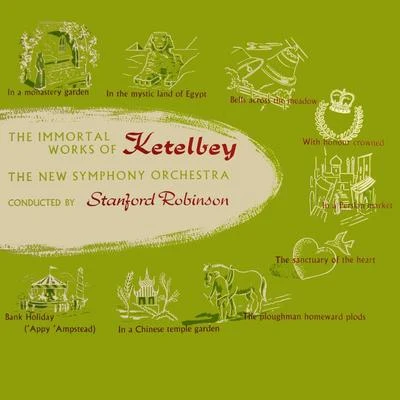 The New Symphony Orchestra/The Beau Hunsks Orchestra/New York Philharmonic Orchestra/Jesus Maria Sanroma/Eugene Ormandy/The Philadelphia Orchestra/Anton Doli/André Kostelanetz/Ferde Grofe/Buffalo Symphony OrchestraThe Immortal Works Of Ketelbey